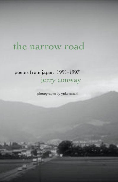 View the narrow road poems from japan 1991-1997 jerry conway photographs by yuko sasaki by molhol