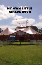 MY OWN LITTLE CIRCUS BOOK book cover