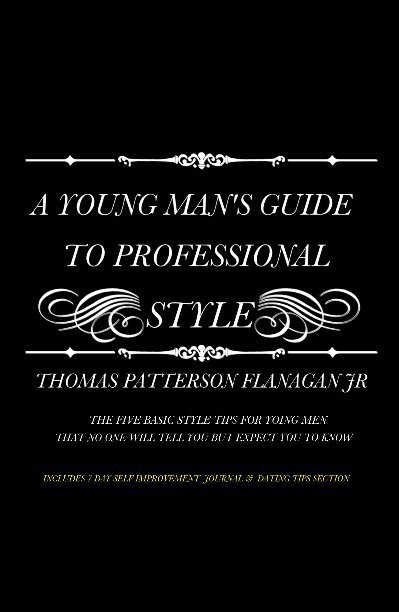 View A YOUNG MAN'S GUIDE TO PROFESSIONAL STYLE by THOMAS PATTERSON FLANAGAN JR