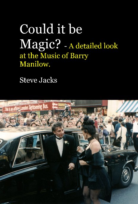 View Could it be Magic? - A detailed look at the Music of Barry Manilow. by Steve Jacks