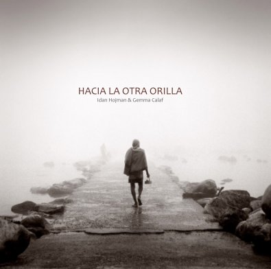 HACIA LA OTRA ORILLA Idan Hojman & Gemma Calaf book cover