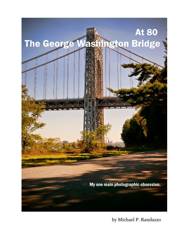View At 80 The George Washington Bridge by Michael P. Randazzo