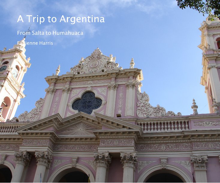 Ver A Trip to Argentina por Fabienne Harris
