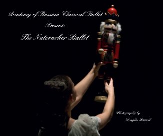 Academy of Russian Classical Ballet  Presents The Nutcracker Ballet book cover