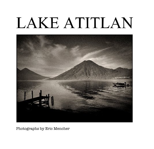 View LAKE ATITLAN (second edition/hard cover) by Eric Mencher