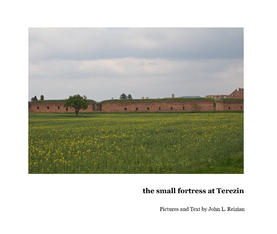 Visualizza the small fortress at Terezin di Pictures and Text by John L. Reizian