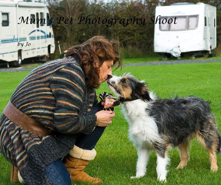 View Mum's Pet Photography Shoot by Jo