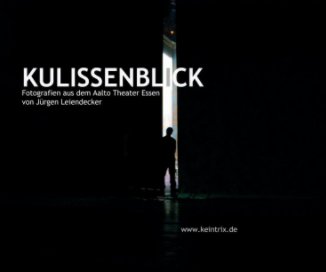 KULISSENBLICK
Momentaufnahmen aus dem Aalto Theater Essen book cover
