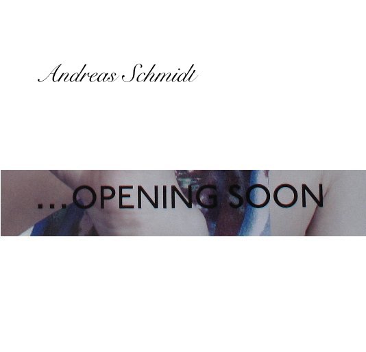 View …Opening soon by Andreas Schmidt