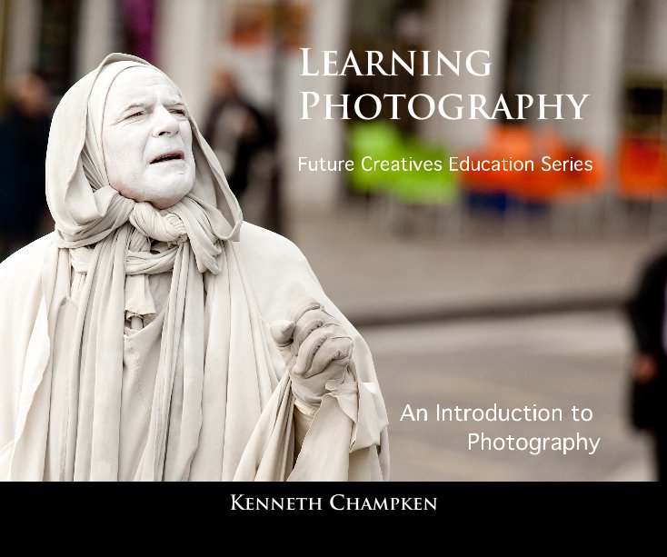 Visualizza LEARNING PHOTOGRAPHY di Kenneth Champken