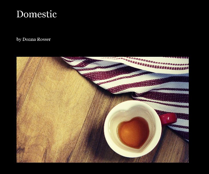 View Domestic by Donna Rosser