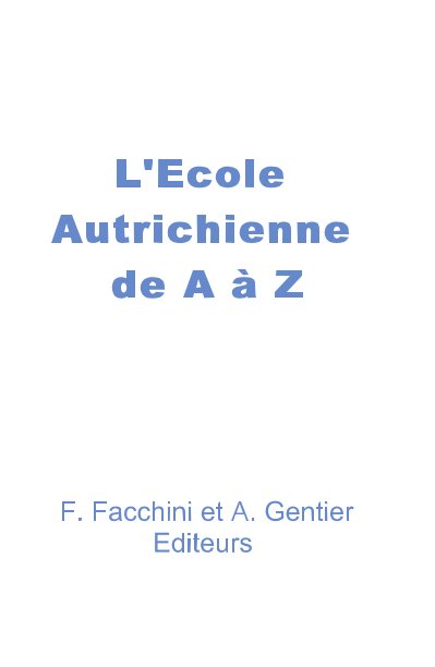 View L'Ecole Autrichienne de A à Z by F. Facchini et A. Gentier Editeurs