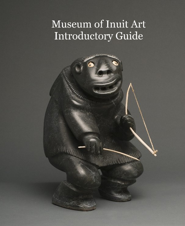 View Museum of Inuit Art Introductory Guide by museumofinui