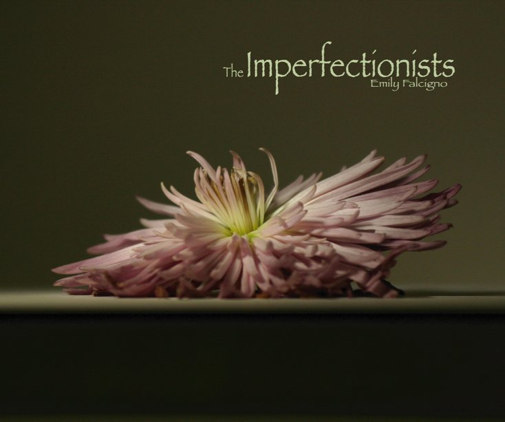View The Imperfectionists by Emily Falcigno