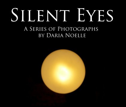 Silent Eyes A Series of Photographs by Daria Noelle book cover