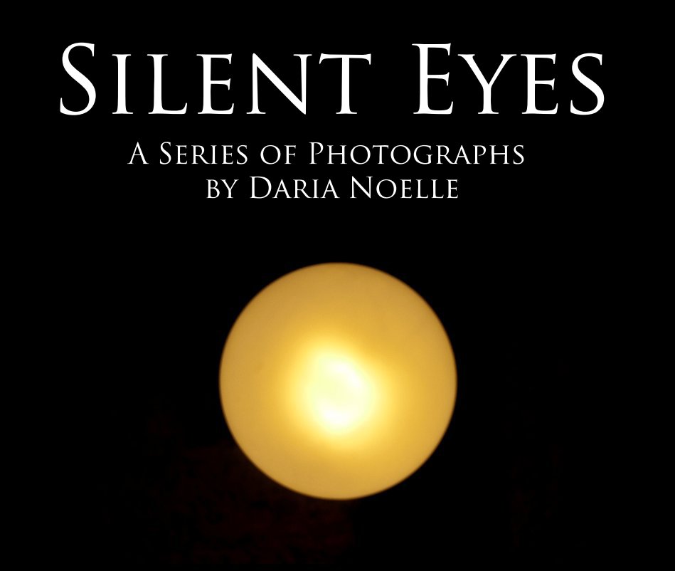 View Silent Eyes A Series of Photographs by Daria Noelle by Daria Noelle
