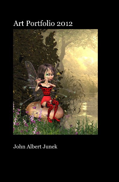 Art Portfolio 2012 nach John Albert Junek anzeigen