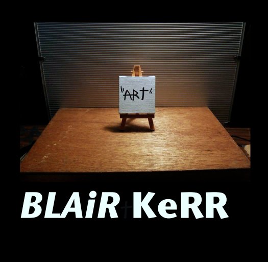 View BLAiR KERR ART by Blair Timothy Kerr