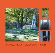 Ghost Tour * Erie Cemetery * October 9, 2011 book cover