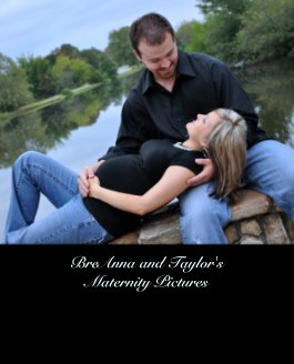 BreAnna and Taylor's
Maternity Pictures book cover