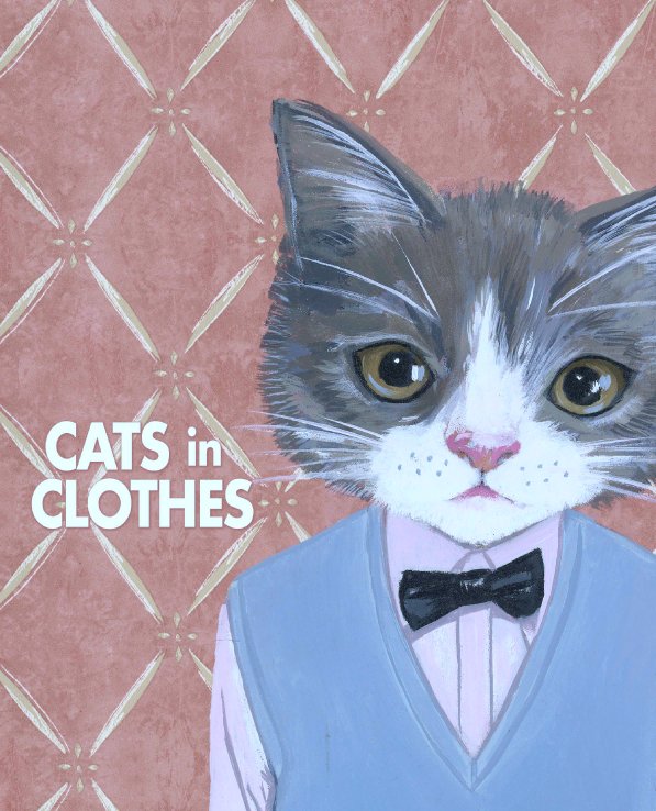 View Cats In Clothes by Heather Mattoon
