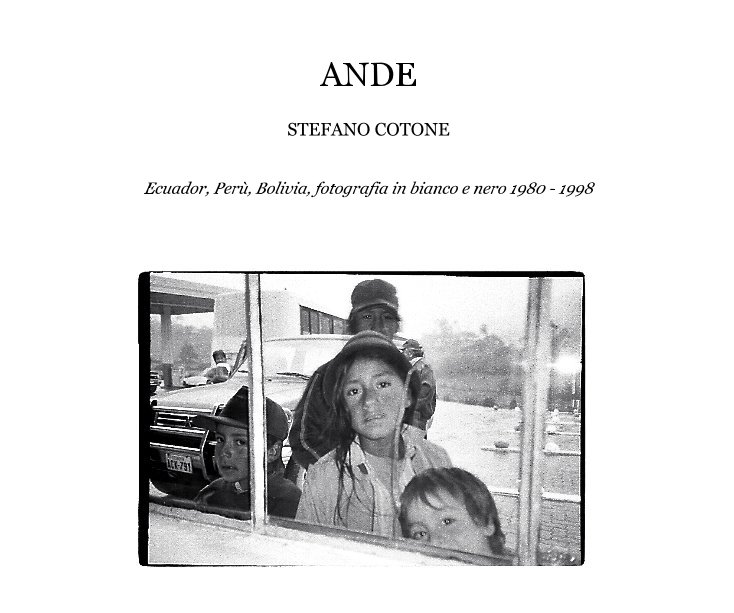 View ANDE by Ecuador, Perù, Bolivia, fotografia in bianco e nero 1980 - 1998