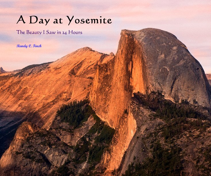 View A Day at Yosemite by Randy C. Finch