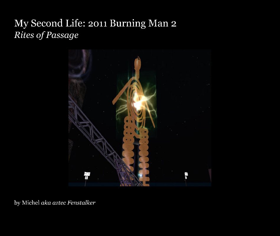 Ver My Second Life: 2011 Burning Man 2 Rites of Passage by Michel aka aztec Fenstalker por Michel aka aztec Fenstalker
