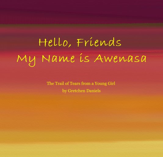 Ver Hello, Friends My Name is Awenasa por BeckDaniels