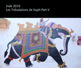 Inde 2010
Les Tribulations de Soph Part V book cover