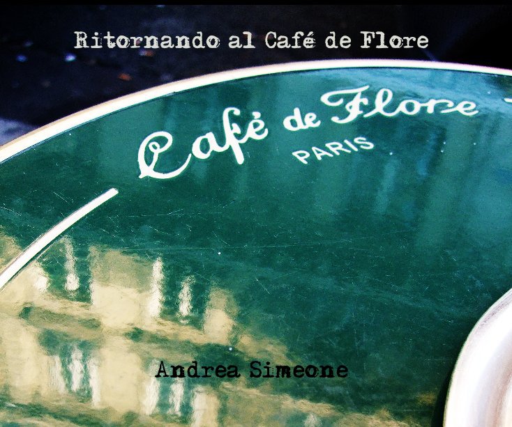 View Ritornando al Café de Flore by Andrea Simeone