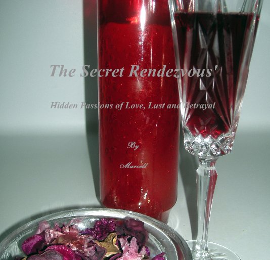 Visualizza The Secret Rendezvous' Hidden Passions of Love, Lust and Betrayal By Marcell di Marcell