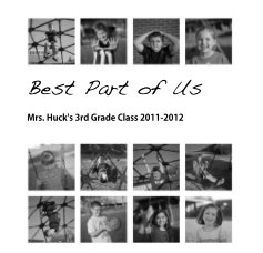 Best Part of Us Mrs. Huck's 3rd Grade Class 2011-2012 book cover