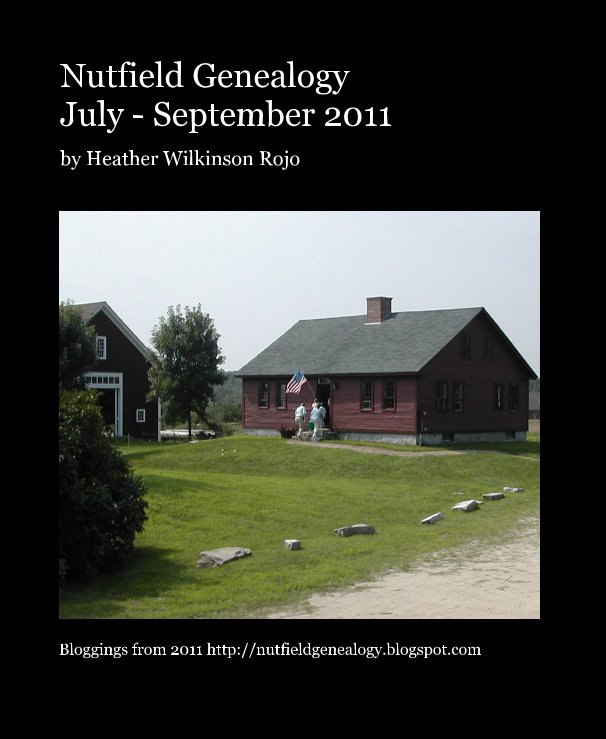 Ver Nutfield Genealogy July - September 2011 por Bloggings from 2011 http://nutfieldgenealogy.blogspot.com