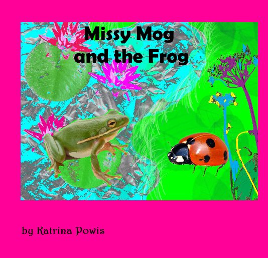 Ver Missy Mog and the Frog por Katrina Powis