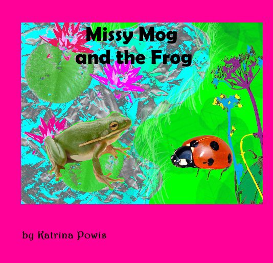 View Missy Mog and the Frog by Katrina Powis