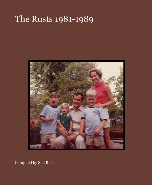 The Rusts 1981-1989 nach Compiled by Sue Rust anzeigen