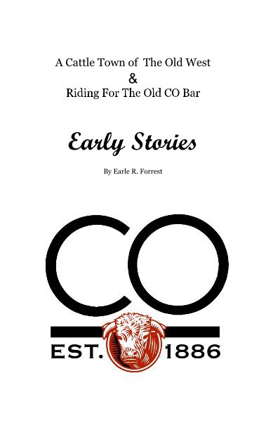 View A Cattle Town of The Old West & Riding For The Old CO Bar Early Stories By Earle R. Forrest by Babbitt Ranches