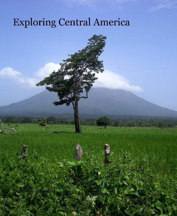View Exploring Central America by Beverly Gallagher