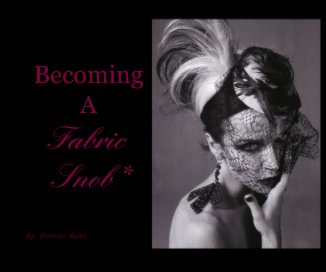 Becoming A Fabric Snob* book cover
