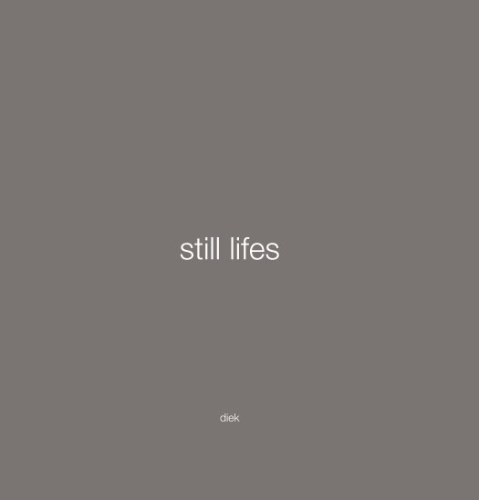 View still lifes by diek