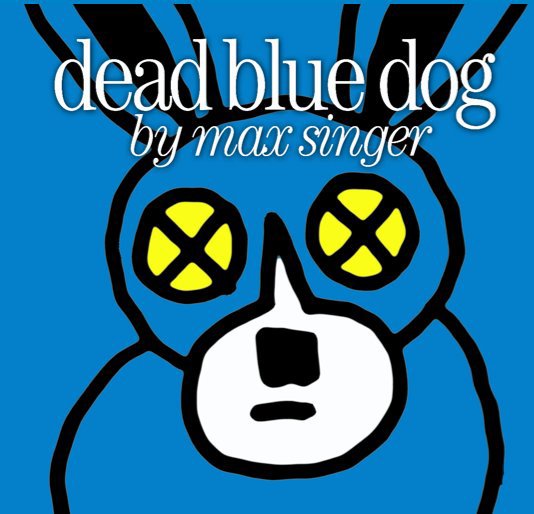 View dead blue dog by max singer
