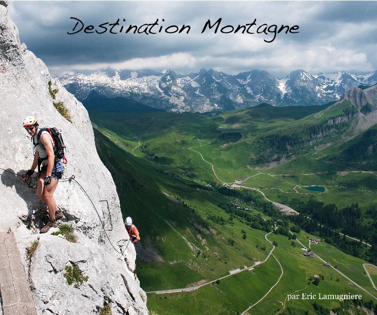 View Destination Montagne by par Eric Lamugniere