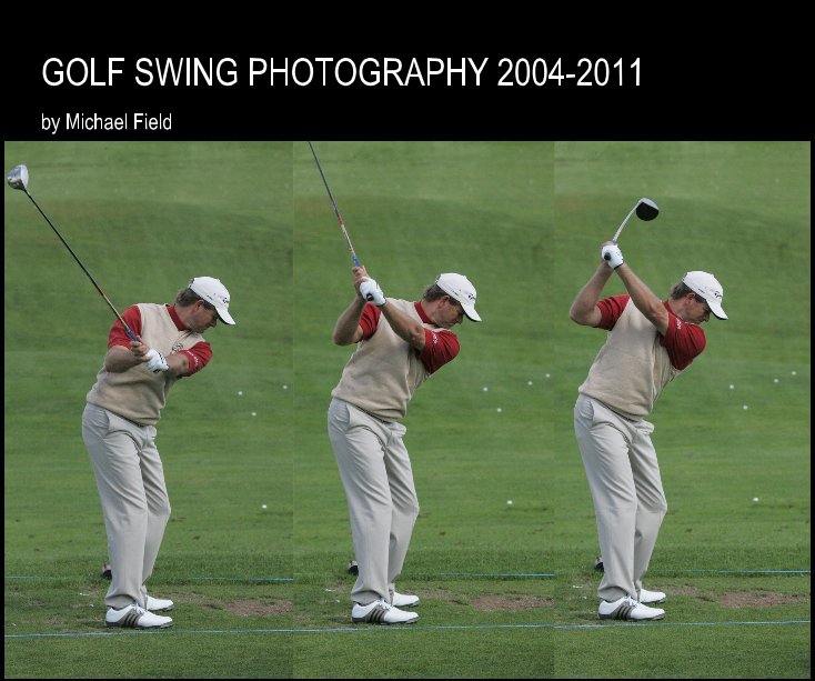 View GOLF SWING PHOTOGRAPHY 2004-2011 by Michael Field by Michael Field