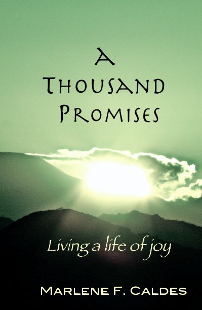 View a Thousand Promises Living a life of joy by Marlene F. Caldes