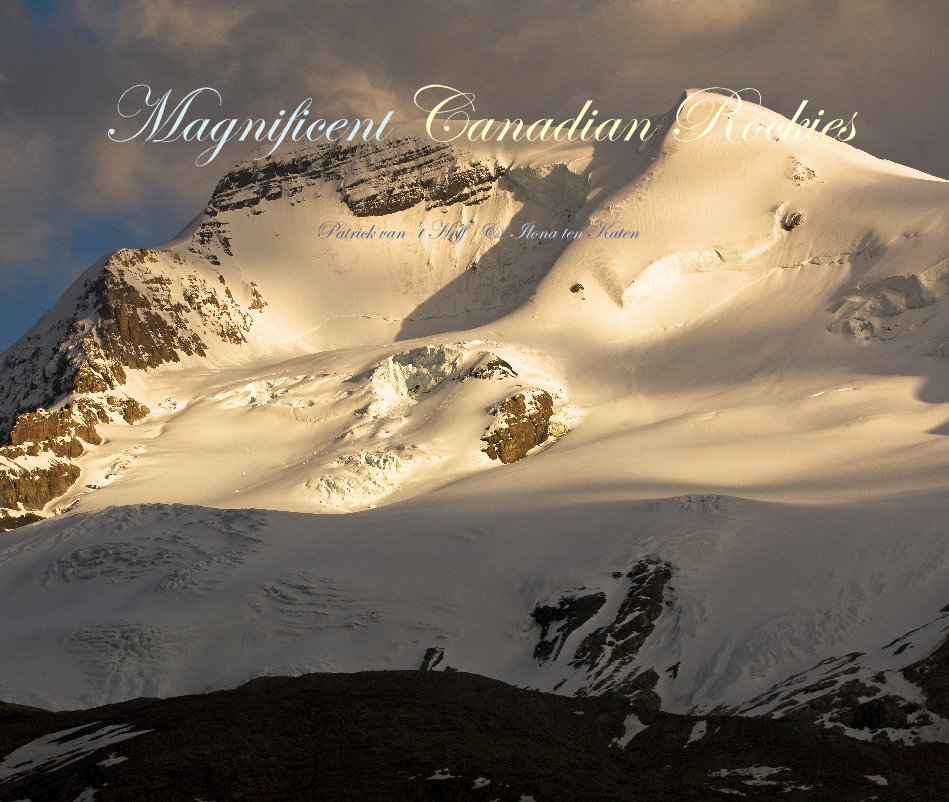 View Magnificent Canadian Rockies by Patrick van 't Hoff & Ilona ten Katen