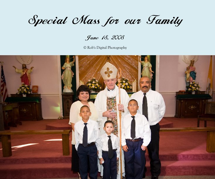 View Special Mass for our Family by Â© Rob's Digital Photography