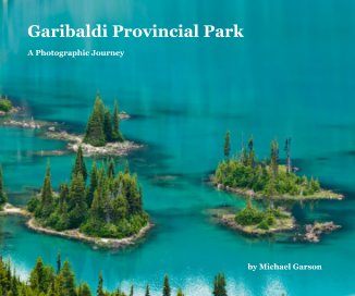 Garibaldi Provincial Park:  A Photographic Journey book cover