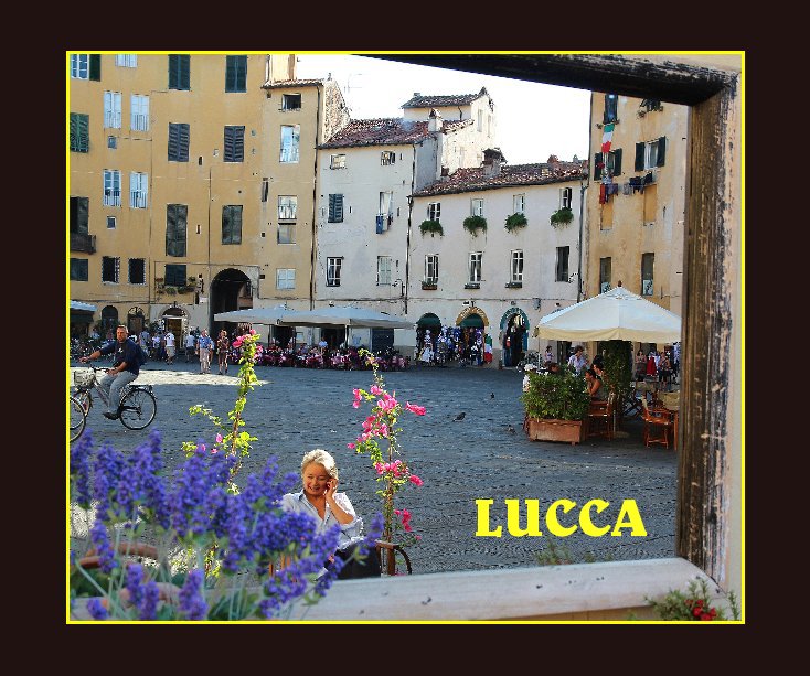 View LUCCA by Giuseppe e Gina Menzio