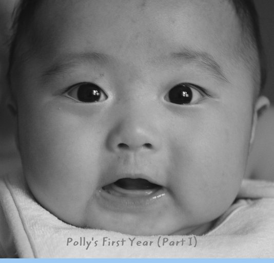 View Polly's First Year (Part I) by Raymond Kwan